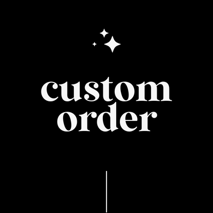 Custom Order (Pricing Varies)